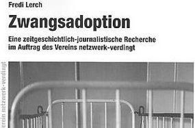 Buchdeckel der Publikation «Zwangsadoption» von
Fredi Lerch im Auftrag von netzwerk-verdingt, 2014